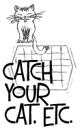 Catch Your Cat, Etc.